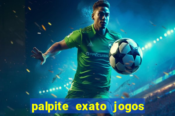 palpite exato jogos de hoje